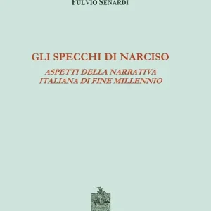 Gli specchi di Narciso. Aspetti della narrativa italiana di fine millennio Nuovo Arrivo