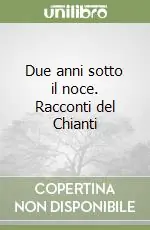 Compra Online Due anni sotto il noce. Racconti del Chianti