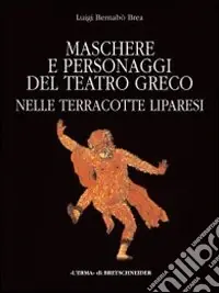 Maschere e personaggi del teatro greco nelle terrecotte liparesi Must-Have