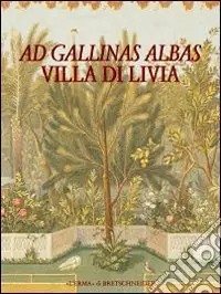 Ad gallinas albas. Villa di Livia Subito Disponibile