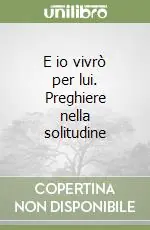 E io vivrò per lui. Preghiere nella solitudine Promo Stagionale