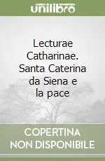 Lecturae Catharinae. Santa Caterina da Siena e la pace Reso Gratuito