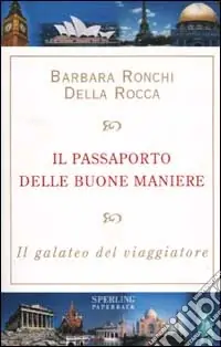 Il passaporto delle buone maniere. Il galateo del viaggiatore Pagamento Sicuro