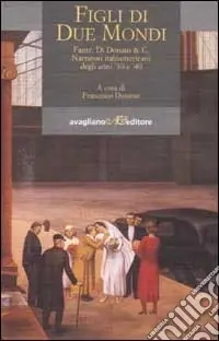 Must-Have Figli di due mondi. Fante, Di Donato & C. Narratori italoamericani degli anni ‘30 e ‘40