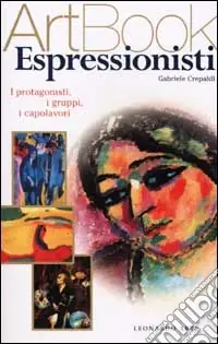 Espressionisti. I protagonisti, i gruppi, i capolavori. Ediz. illustrata Occasione