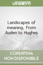 Prezzo Scontato Landscapes of meaning. From Auden to Hughes