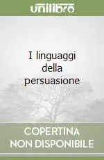 Acquista Ora I linguaggi della persuasione