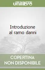 Introduzione al ramo danni Ultimissimo Modello