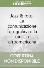 Jazz & foto. La comunicazione fotografica e la musica afroamericana Affare