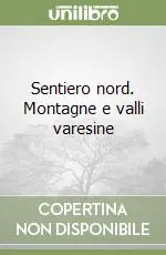 Prezzo Ridotto Sentiero nord. Montagne e valli varesine