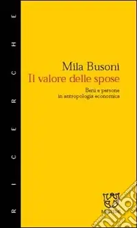 Consegna Rapida Il valore delle spose. Beni e persone in antropologia economica