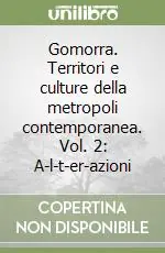 Affare Gomorra. Territori e culture della metropoli contemporanea. Vol. 2 A-l-t-er-azioni
