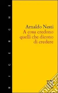 Solo Oggi A cosa credono quelli che dicono di credere. Tipi e modi di credere a Poggibonsi