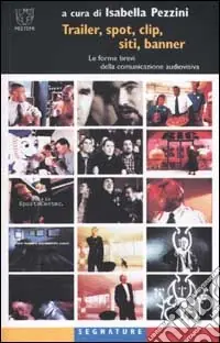 Nuova Collezione Trailer, spot, clip, siti, banner. Le forme brevi della comunica zione audiovisiva