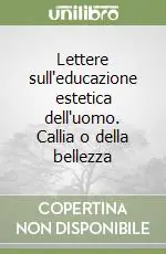 Lettere sull‘educazione estetica dell‘uomo. Callia o della bellezza Ultima Occasione