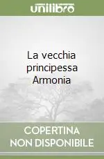 Ultima Occasione La vecchia principessa Armonia