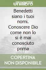 Soddisfatti O Rimborsati Benedetti siano i tuoi nomi. Conoscere Dio come non lo si è mai conosciuto prima