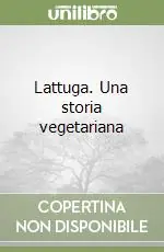 Miglior Prezzo Lattuga. Una storia vegetariana