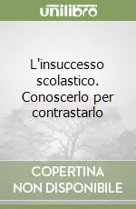 Sconto L‘insuccesso scolastico. Conoscerlo per contrastarlo