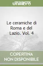 Affare Le ceramiche di Roma e del Lazio. Vol. 4