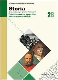 Storia. Modulo B. Per gli Ist. Professionali. Vol. 2 Dalla formazione del Regno d‘Italia alla prima guerra mondiale Più Venduto