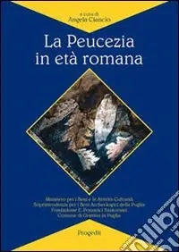 Non Perdere La Peucezia in età romana. Il quadro archeologico e topografico