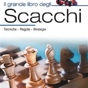 Il grande libro degli scacchi. Tecnica, regole, strategie Ultime Pezzi