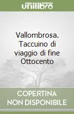 Sconto Vallombrosa. Taccuino di viaggio di fine Ottocento
