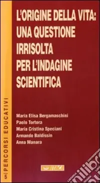 L‘origine della vita una questione irrisolta per l‘indagine scientifica Affare