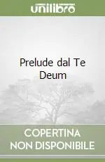 Prelude dal Te Deum Scelto Dai Clienti