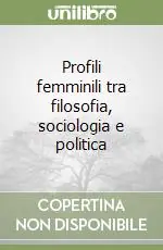 Profili femminili tra filosofia, sociologia e politica Saldi
