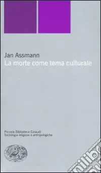 Consegna Rapida La morte come tema culturale. Immagini e riti mortuari nell‘antico Egitto