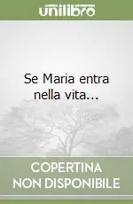 Offerta Se Maria entra nella vita...
