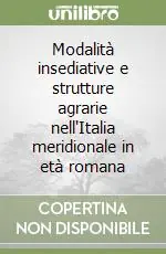 Non Perdere Modalità insediative e strutture agrarie nell‘Italia meridionale in età romana