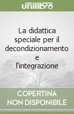 Vendita Finale La didattica speciale per il decondizionamento e l‘integrazione