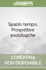 Vendita Finale Spazio tempo. Prospettive sociologiche