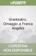 Subito Disponibile Granteatro. Omaggio a Franca Angelini