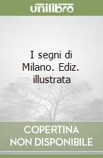I segni di Milano. Ediz. illustrata A Buon Prezzo