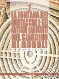 La fontana dei Mostaccini e gli antichi labirinti nel giardino di Boboli. Ediz. illustrata Reso Gratuito