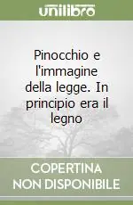 Pinocchio e l‘immagine della legge. In principio era il legno Ordina Subito