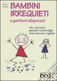 Bambini irrequieti e genitori disperati. Che cosa fare quando i nostri figli sono nervosi e agitati Prezzo Conveniente