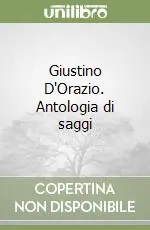 Giustino D‘Orazio. Antologia di saggi Prezzo Conveniente