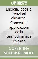 Prezzo Di Fabbrica Energia, caos e reazioni chimiche. Concetti e applicazioni della termodinamica chimica