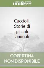 Offerta Cuccioli. Storie di piccoli animali
