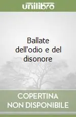 Compra Online Ballate dell‘odio e del disonore