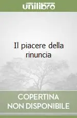 Il piacere della rinuncia Direttamente Dal Produttore