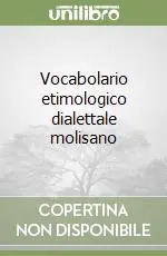Vocabolario etimologico dialettale molisano Compra Adesso