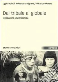 Offerta Dal tribale al globale. Introduzione all‘antropologia