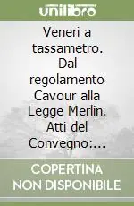 Più Venduto Veneri a tassametro. Dal regolamento Cavour alla Legge Merlin. Atti del Convegno «Prostituzione e vittime della tratta»