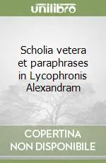 Ultimissimo Modello Scholia vetera et paraphrases in Lycophronis Alexandram
